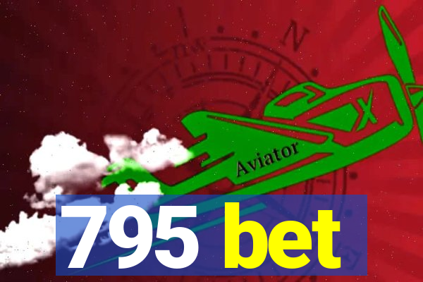 795 bet